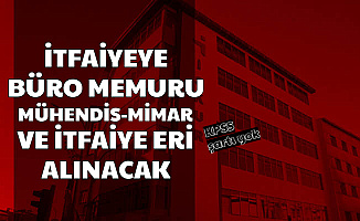 İŞKUR'da Yayımlandı: İtfaiyeye KPSS'siz Büro Personeli, İtfaiye Eri ve Mühendis-Mimar Alınacak