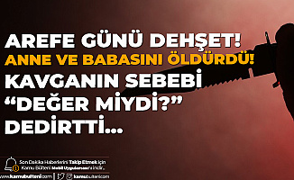 Isparta'da Arefe Günü Dehşet! Anne ve Babasını Bıçaklayarak Öldürdü
