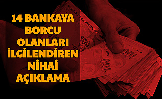 Nihai Açıklama Geldi: Bu 14 Bankaya Borcu Olanlar Dikkat 2020 (Ziraat-Vakıf-Halkbank-Akbank-YKB-İşBan-QNB-Denizbank-TEB-Garanti BBVA-ING)