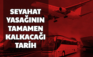 Seyahat Yasağının Tamamen Kalkması İçin Tarih
