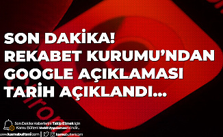 Son Dakika: Rekabet Kurumu'ndan Google Açıklaması!