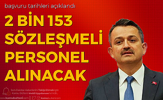 Tarım ve Orman Bakanı Açıkladı: 2 Bin 153 Sözleşmeli Personel Alımı Yapılacak - Başvuru Tarihleri