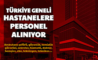 Türkiye Geneli Hastanelere Personel ve İşçi Alımı Başladı (Ambulans Şoförü, Güvenlik, Temizlik Görevlisi, Hizmetli, Sağlık Personeli) 2020