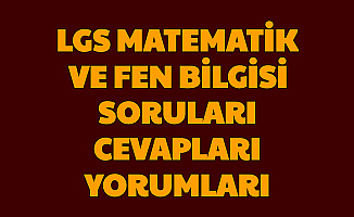 20202 LGS Matematik ve Fen Bilgisi Soruları Cevapları Öğrenci Yorumları