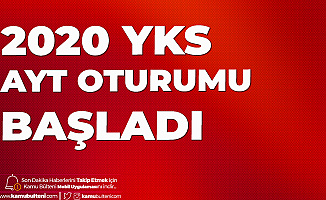 2020 YKS Alan Yeterlilik Testleri (AYT) Başladı! AYT Kaç Dakika Sürecek, Saat Kaçta Sona Erecek?