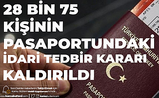 Açıklama Geldi! 28 Bin 75 Kişinin Pasaportundaki İdari Tedbir Kararı Kaldırıldı