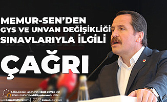 Memur-Sen Genel Başkanı Ali Yalçın'dan GYS ve Unvan Değişikliği Sınavlarıyla İlgili Çağrı