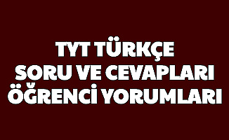 TYT Türkçe Soruları Cevapları ve Öğrenci Yorumları (Nasıldı Kolay Mıydı Zor Muydu?)