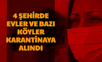 4 Şehirde Yeni Korona Vakaları Çıktı: İşte Karantina Başlatılan Yerler