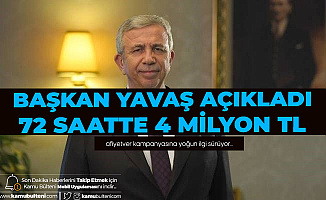 Ankara Büyükşehir Belediye Başkanı Mansur Yavaş Açıkladı: 72 Saatte 4 Milyon TL Destek Geldi