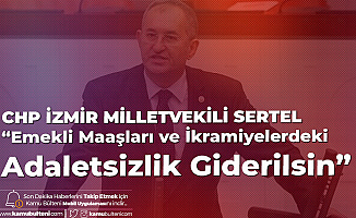 Atila Sertel'den Emekli Maaşları ve İkramiye Ödemeleriyle İlgili Çağrı