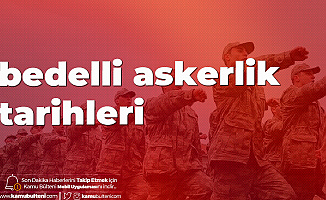 Bedelli Askerlik Sevk Tarihleri Açıklandı