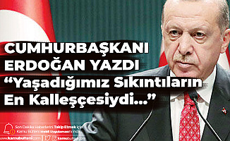 Cumhurbaşkanı Erdoğan Hürriyet Gazetesi için Yazdı: 15 Temmuz Sıkıntıların en Kalleşçesiydi