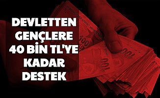 Devletten Gençlere 40 Bin TL'ye Kadar Destek