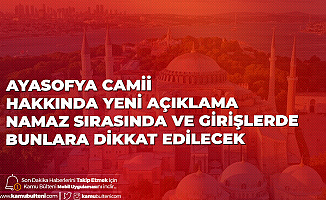 Diyanet'ten Ayasofya Camii Açıklaması Geldi! Ayasofya Camii Girişleri ve Namaz Esnasında Dikkat Edilmesi Gerekilenler