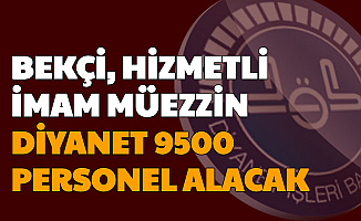 İmam, Müezzin, Hizmetli, Bekçi... Diyanet 9500 Kamu Personeli Alımı Yapacak