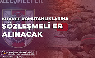 Kara Kuvvetleri Komutanlığı, Deniz Kuvvetlerim Komutanlığı ve Hava Kuvvetleri Komutanlığı Sözleşmeli Er Alımı Yapacak! Sözleşmeli Er Alımı için Başvuru Süreci Devam Ediyor