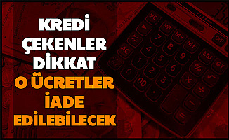 Kredi Çekenler ve Çekecekler Dikkat: Bankaların Aldığı O Ücret İçin İade Kararı
