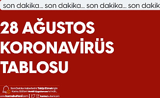 28 Ağustos Korona Tablosu Yayımlandı