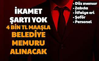 4 Bin TL Maaşla İkamet Şartsız Belediye Memuru Alımı