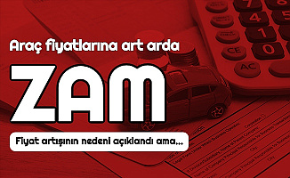 Araba Almak İsteyenlere Kötü Haber: Yüzde 30 Zam