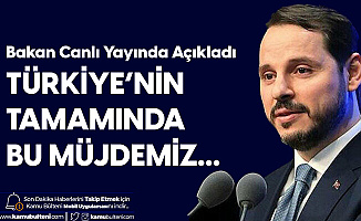 Bakan Albayrak'tan Doğal Gaz Açıklaması! Vatandaşa İndirim Olarak Yansıyacak