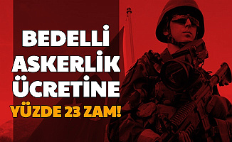Bedelli Askerlik Ücretine Yüzde 23 Zam