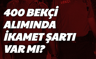 Bekçi Alımında İkamet Şartı Olacak mı?Başvuru Şartı Açıklaması Geldi 2020