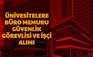 Büro Memuru, Güvenlik Görevlisi, İşçi: Üniversitelere 3-4 Bin TL Maaşla Personel Alımı Başladı