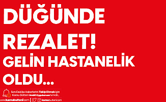 Düğünde Rezalet! Gelin Hastanelik Oldu