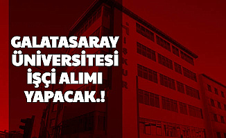 Galatasaray Üniversitesi Temizlik Personeli ve Güvenlik Görevlisi Alımı Yapacak