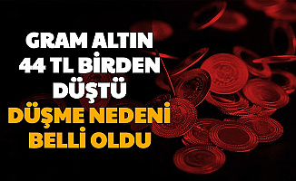 Gram Altın 44 TL Birden Düştü: Nedeni Açıklandı