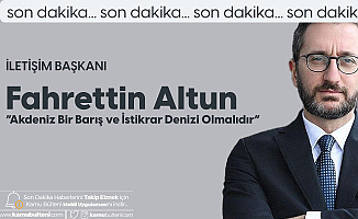İletişim Başkanı Fahrettin Altun: Akdeniz Bir Barış ve İstikrar Denizi Olmalıdır