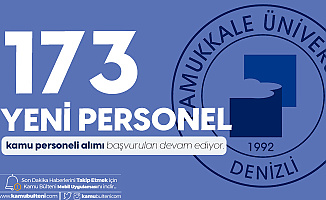Pamukkale Üniversitesi'ne 173 Sözleşmeli Kamu Personeli Alımı Yapılacak! İşte Şartlar