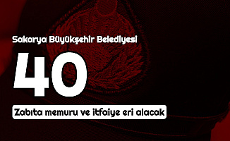 Sakarya Belediyesi İtfaiye Eri ve Zabıta Memuru Alımı Yapacak