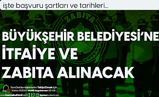 Sakarya Büyükşehir Belediyesi'ne İtfaiye Eri ve Zabıta Memuru Alımları Yapılacak