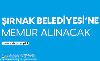 Şırnak Belediyesi'ne VHKİ ve Zabıta Memuru Alımı Yapılacak! İşte Başvuru Şartları...