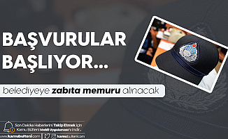 Şişli Belediye Başkanlığı'na Zabıta Memuru Alımı Başvuruları Başlıyor