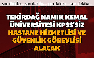 Tekirdağ Namık Kemal Üniversitesi KPSS'siz 122 İşçi Alımı Yapıyor