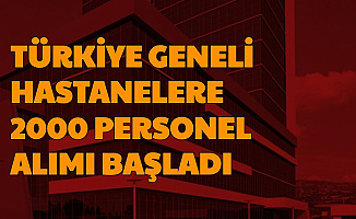 Türkiye Geneli 2000 Hastane Personeli Alımı İlanları Yayımlandı