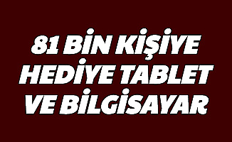 81 Bin Kişiye Hediye Laptop ve Tablet (Başvuru Nasıl?)