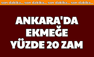 Ankara'da Ekmek Fiyatına Yüzde 20 Zam
