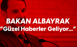 Bakan Albayrak Duyurdu: Güzel Haberler Gelmeye Devam Ediyor...