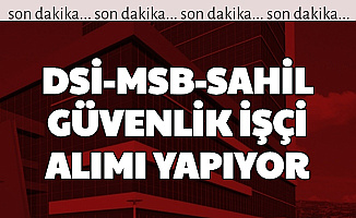 DSİ, MSB ve Sahil Güvenlik KPSS'siz İşçi Alımı Yapıyor