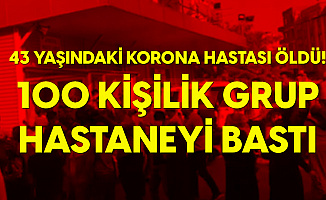 Gaziantep'de 43 Yaşındaki Koronavirüs Hastasının Ölümünün Ardından Onlarca Kişi Hastaneyi Savaş Alanına Çevirdi