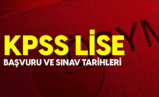 KPSS Lise Başvuru Tarihleri ve Sınav Tarihi