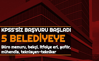 KPSS'siz Kamu İlanlarına Başvurular Başladı: İtfaiye, Bekçi, Büro Memuru, Şoför ve Personel Alınacak