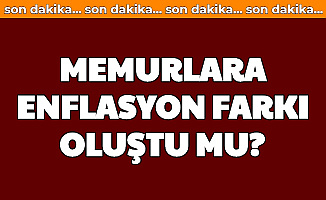 Memurlara Enflasyon Farkı Oluştu mu? Memur Emekli Ocak 2021 Zammı