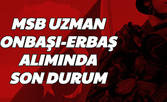MSB Uzman Onbaşı ve Uzman Erbaş Alımında Son Durum 2020 KKK