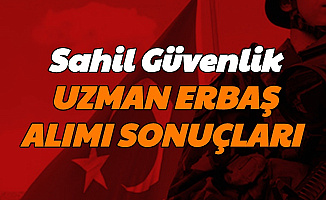 Sahil Güvenlik Uzman Erbaş Sonuçları Açıklandı
